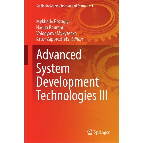 Studies in Systems, Decision and Control Advanced System Development Technologies III, Book 691, (Hardcover)