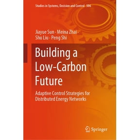 Studies in Systems, Decision and Control Building a Low-Carbon Future: Adaptive Control Strategies for Distributed Energy Networks, Book 506, (Hardcover)