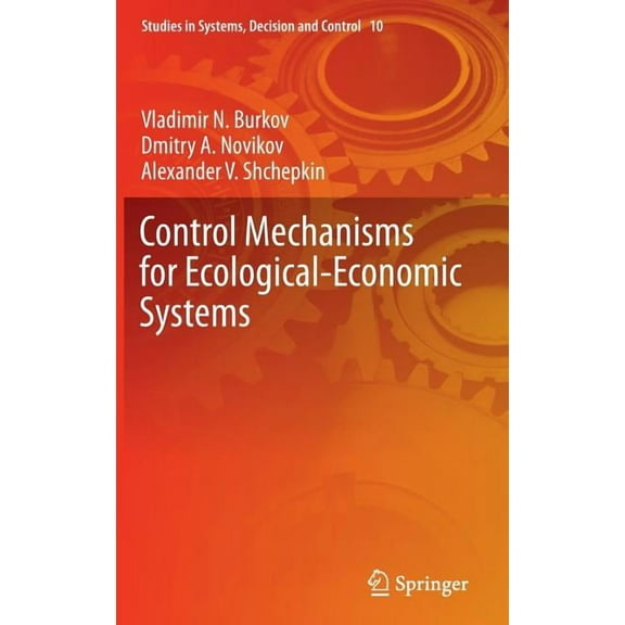 Studies in Systems, Decision and Control Control Mechanisms for Ecological-Economic Systems, Book 10, (Hardcover)