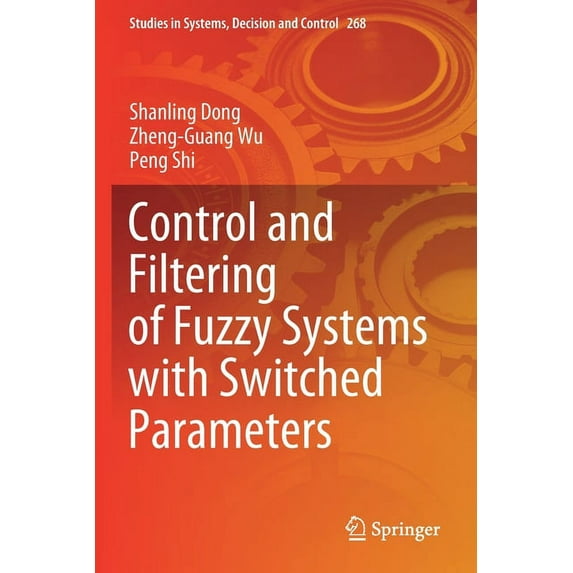 Studies in Systems, Decision and Control Control and Filtering of Fuzzy Systems with Switched Parameters, Book 268, (Paperback)