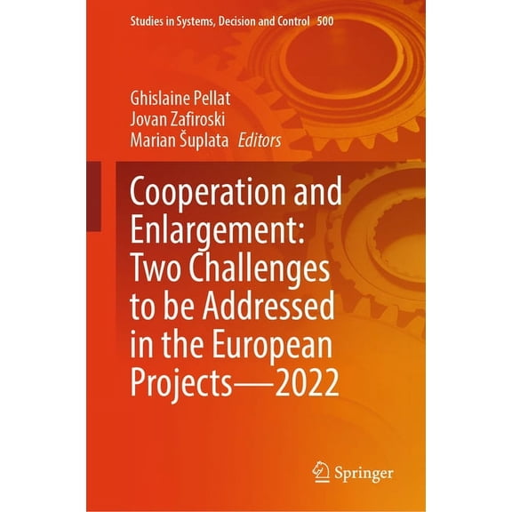 Studies in Systems, Decision and Control Cooperation and Enlargement: Two Challenges to Be Addressed in the European Projects--2022, Book 500, (Hardcover)