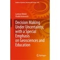 thumbnail image 1 of Studies in Systems, Decision and Control Decision Making Under Uncertainty, with a Special Emphasis on Geosciences and Education, Book 218, (Hardcover), 1 of 1