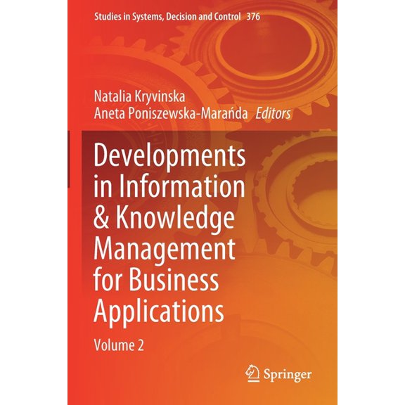 Studies in Systems, Decision and Control Developments in Information & Knowledge Management for Business Applications: Volume 2, Book 376, (Paperback)