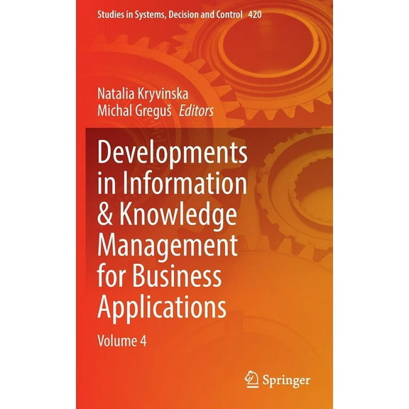 Studies in Systems, Decision and Control Developments in Information & Knowledge Management for Business Applications: Volume 4, Book 420, (Hardcover)
