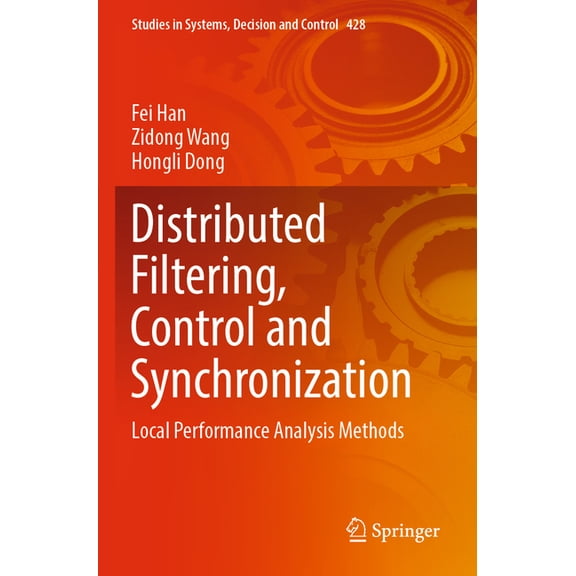 Studies in Systems, Decision and Control Distributed Filtering, Control and Synchronization: Local Performance Analysis Methods, Book 428, (Paperback)
