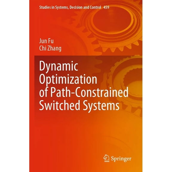Studies in Systems, Decision and Control Dynamic Optimization of Path-Constrained Switched Systems, Book 459, (Paperback)