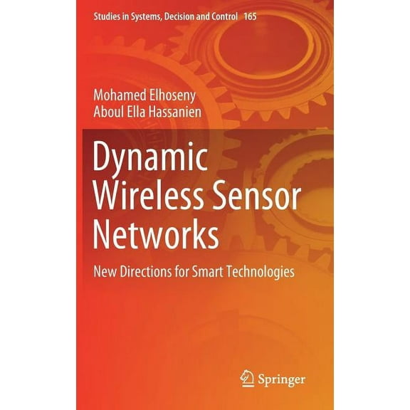 Studies in Systems, Decision and Control Dynamic Wireless Sensor Networks: New Directions for Smart Technologies, Book 165, (Hardcover)