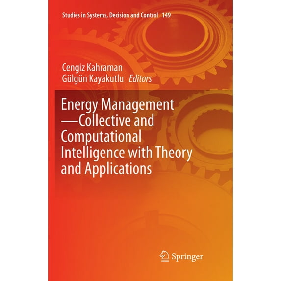 Studies in Systems, Decision and Control Energy Management--Collective and Computational Intelligence with Theory and Applications, Book 149, (Paperback)