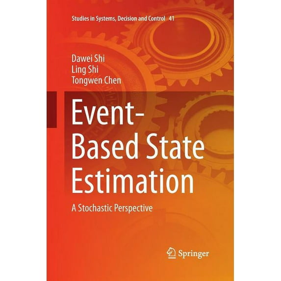 Studies in Systems, Decision and Control Event-Based State Estimation: A Stochastic Perspective, Book 41, (Paperback)