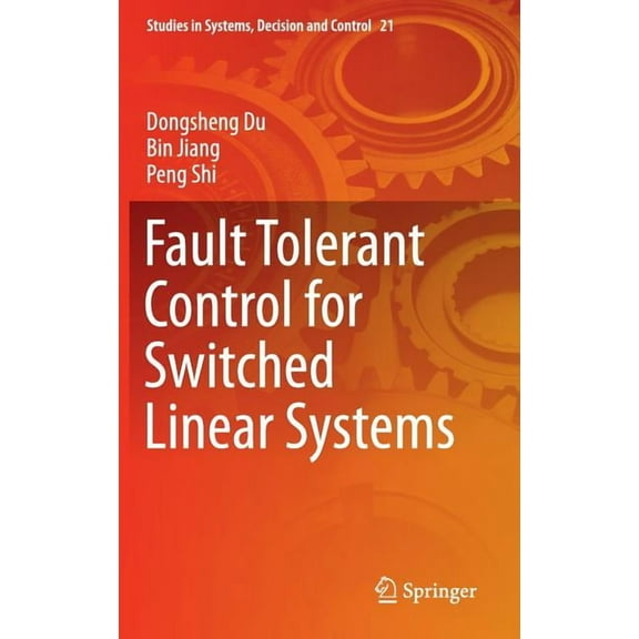 Studies in Systems, Decision and Control Fault Tolerant Control for Switched Linear Systems, Book 21, (Hardcover)