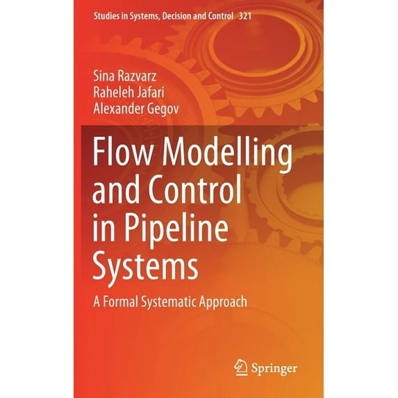 Studies in Systems, Decision and Control Flow Modelling and Control in Pipeline Systems: A Formal Systematic Approach, Book 321, (Hardcover)