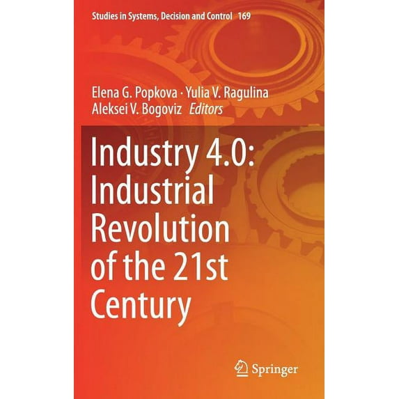 Studies in Systems, Decision and Control Industry 4.0: Industrial Revolution of the 21st Century, Book 169, (Hardcover)