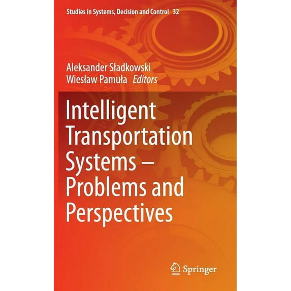 Studies in Systems, Decision and Control Intelligent Transportation Systems - Problems and Perspectives, Book 32, (Hardcover)