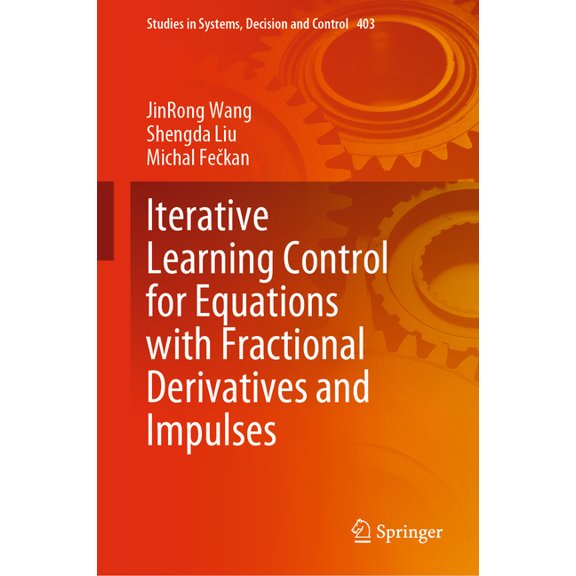 Studies in Systems, Decision and Control Iterative Learning Control for Equations with Fractional Derivatives and Impulses, Book 403, (Hardcover)