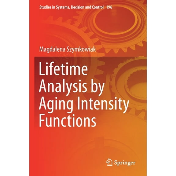 Studies in Systems, Decision and Control Lifetime Analysis by Aging Intensity Functions, Book 196, (Paperback)