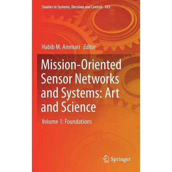 Studies in Systems, Decision and Control Mission-Oriented Sensor Networks and Systems: Art and Science: Volume 1: Foundations, Book 163, (Hardcover)