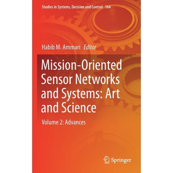 Studies in Systems, Decision and Control Mission-Oriented Sensor Networks and Systems: Art and Science: Volume 2: Advances, Book 164, (Hardcover)