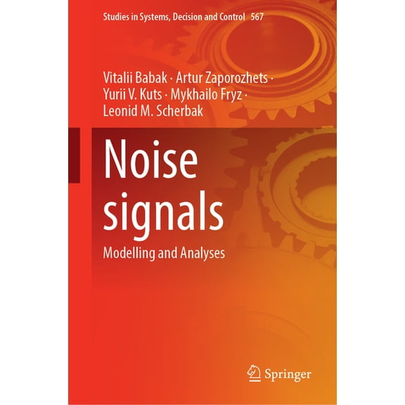 Studies in Systems, Decision and Control Noise Signals: Modelling and Analyses, Book 567, (Hardcover)