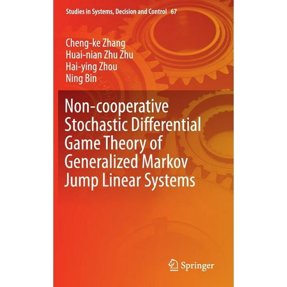 Studies in Systems, Decision and Control Non-Cooperative Stochastic Differential Game Theory of Generalized Markov Jump Linear Systems, Book 67, (Hardcover)