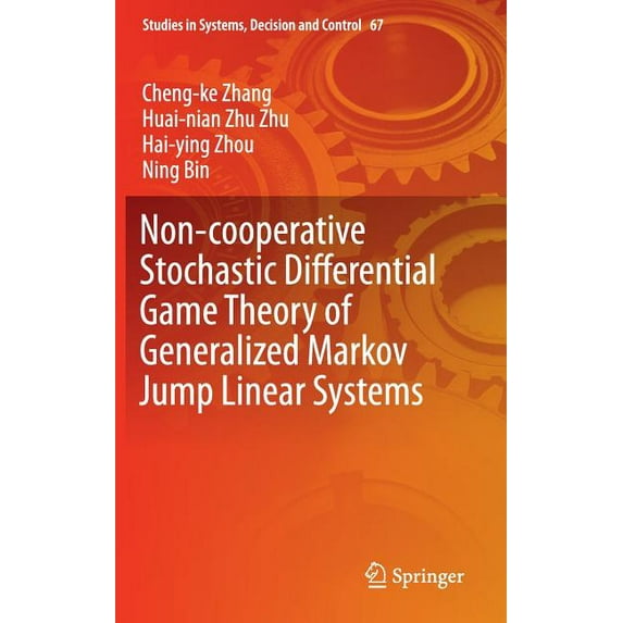 Studies in Systems, Decision and Control Non-Cooperative Stochastic Differential Game Theory of Generalized Markov Jump Linear Systems, Book 67, (Hardcover)