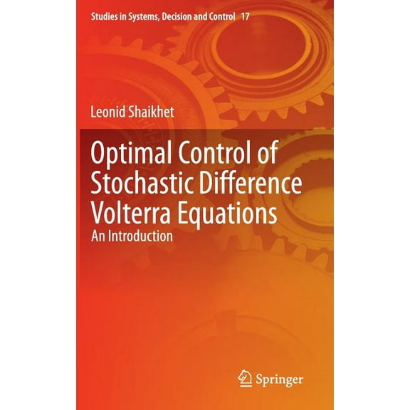 Studies in Systems, Decision and Control Optimal Control of Stochastic Difference Volterra Equations: An Introduction, Book 17, (Hardcover)