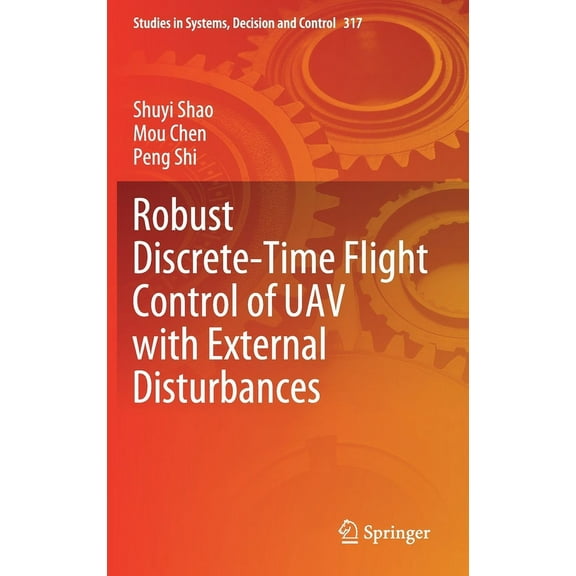 Studies in Systems, Decision and Control Robust Discrete-Time Flight Control of Uav with External Disturbances, Book 317, (Hardcover)