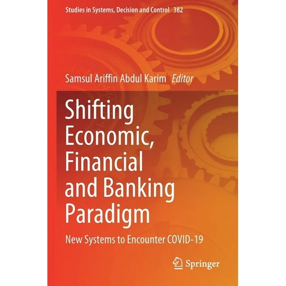 Studies in Systems, Decision and Control Shifting Economic, Financial and Banking Paradigm: New Systems to Encounter Covid-19, Book 382, (Paperback)