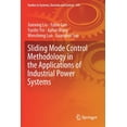 thumbnail image 1 of Studies in Systems, Decision and Control Sliding Mode Control Methodology in the Applications of Industrial Power Systems, Book 249, (Paperback), 1 of 1