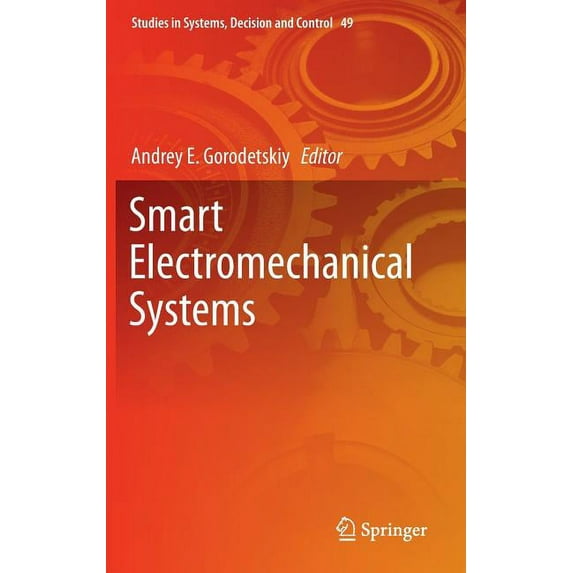Studies in Systems, Decision and Control Smart Electromechanical Systems, Book 49, (Hardcover)