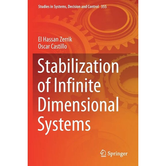 Studies in Systems, Decision and Control Stabilization of Infinite Dimensional Systems, Book 355, (Paperback)