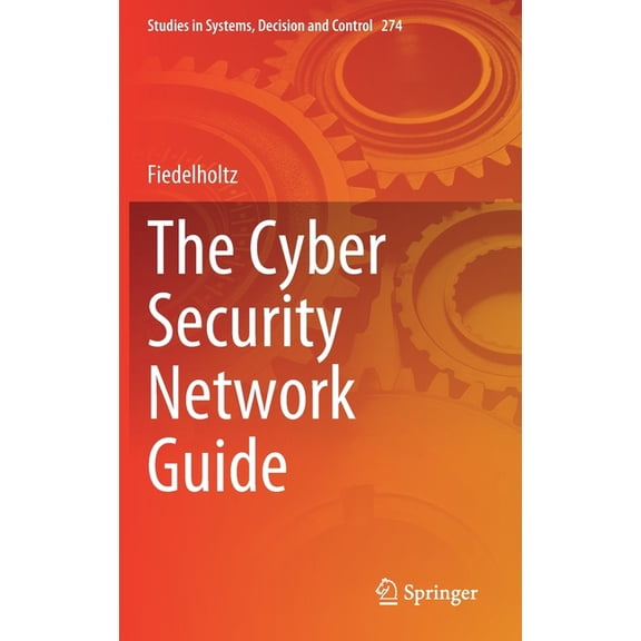 Studies in Systems, Decision and Control The Cyber Security Network Guide, Book 274, (Hardcover)
