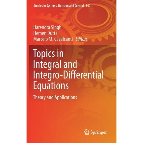 Studies in Systems, Decision and Control Topics in Integral and Integro-Differential Equations: Theory and Applications, Book 340, (Hardcover)