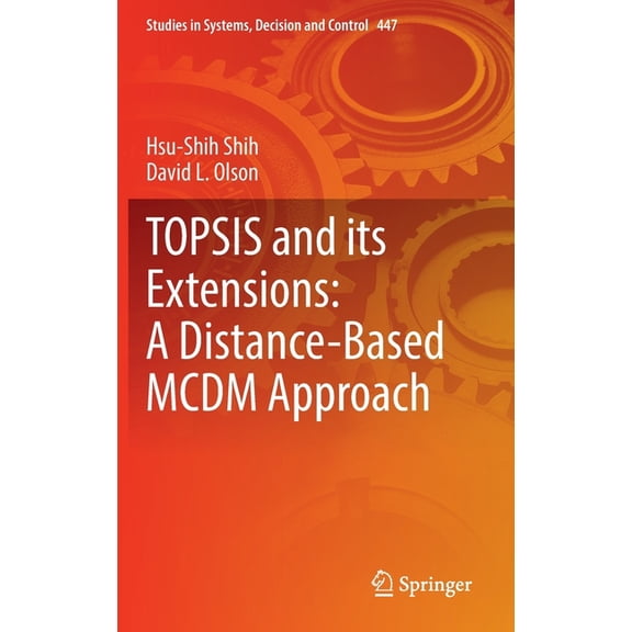 Studies in Systems, Decision and Control Topsis and Its Extensions: A Distance-Based MCDM Approach, Book 447, (Hardcover)