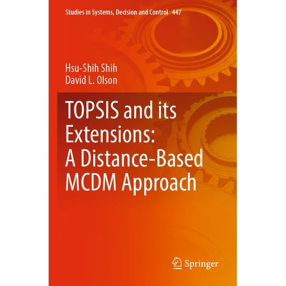 Studies in Systems, Decision and Control Topsis and Its Extensions: A Distance-Based MCDM Approach, Book 447, (Paperback)