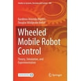 thumbnail image 1 of Studies in Systems, Decision and Control Wheeled Mobile Robot Control: Theory, Simulation, and Experimentation, Book 380, (Paperback), 1 of 1