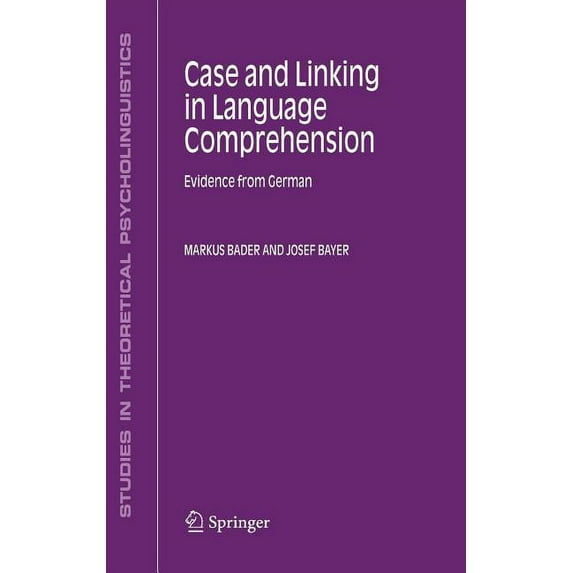 Studies in Theoretical Psycholinguistics Case and Linking in Language Comprehension: Evidence from German, Book 34, (Hardcover)