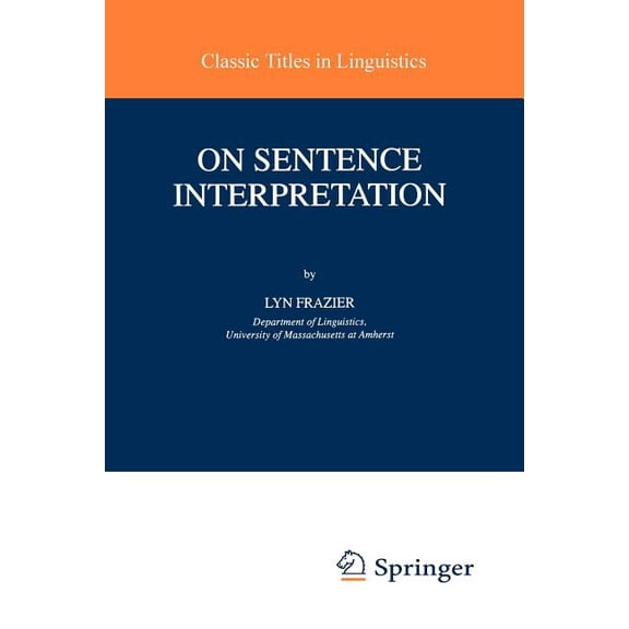 Studies in Theoretical Psycholinguistics On Sentence Interpretation, Book 22, (Paperback)