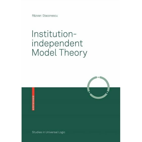 Studies in Universal Logic Institution-Independent Model Theory, (Paperback)