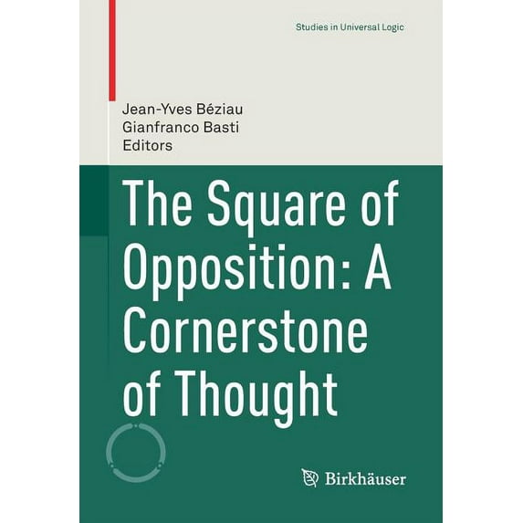 Studies in Universal Logic The Square of Opposition: A Cornerstone of Thought, (Paperback)