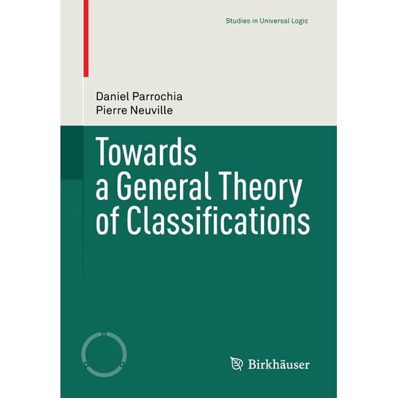 Studies in Universal Logic Towards a General Theory of Classifications, (Paperback)