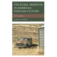 thumbnail image 1 of Studies in Urban-Rural Dynamics The Rural Primitive in American Popular Culture: All Too Familiar, (Hardcover), 1 of 1
