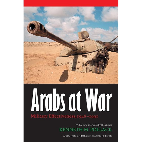 Studies in War, Society, and the Militar Arabs at War: Military Effectiveness, 1948-1991, (Paperback)