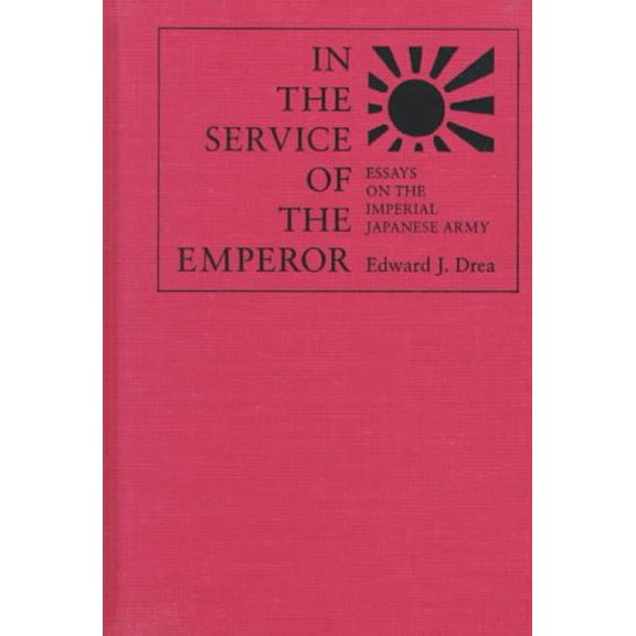 Pre-Owned Studies in War, Society, and the Military: In the Service of the Emperor : Essays on the Imperial Japanese Army (Hardcover)
