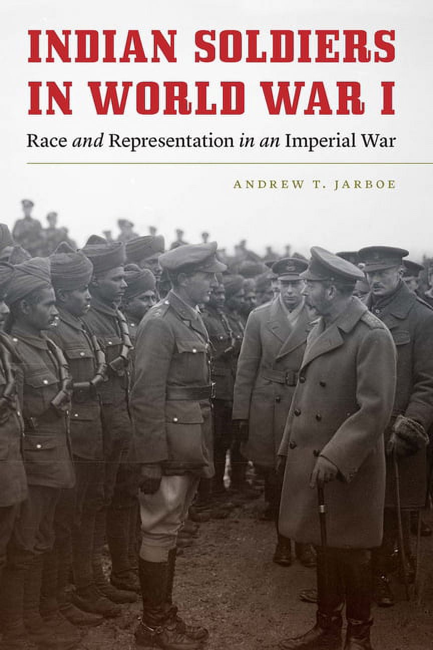 Studies in War, Society, and the Militar Indian Soldiers in World War I: Race and Representation in an Imperial War, (Hardcover)