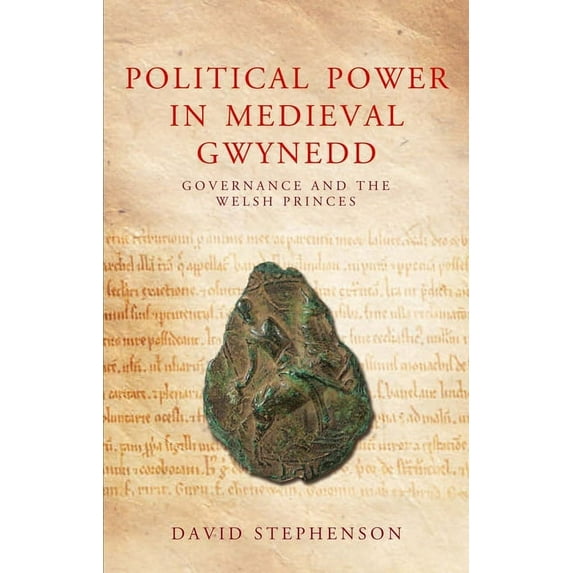Studies in Welsh History: Political Power in Medieval Gwynedd : Governance and the Welsh Princes (Paperback)