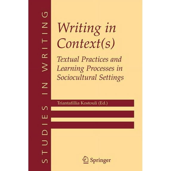 Studies in Writing Writing in Context(s): Textual Practices and Learning Processes in Sociocultural Settings, Book 15, (Paperback)