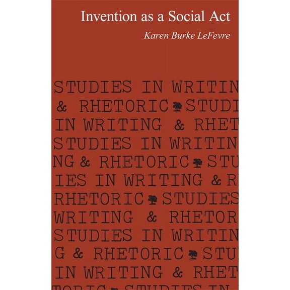Pre-Owned Studies in Writing and Rhetoric: Invention as a Social Act (Paperback)