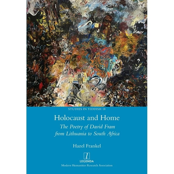 Studies in Yiddish Holocaust and Home: The Poetry of David Fram from Lithuania to South Africa, Book 18, (Paperback)