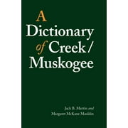 JACK B MARTIN; MARGARET MCKANE MAULDIN; DOUGLAS R PARKS Studies in the Anthropology of North American Indians: A Dictionary of Creek/Muskogee (Paperback)