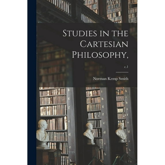 Studies in the Cartesian Philosophy; c.1 (Paperback)